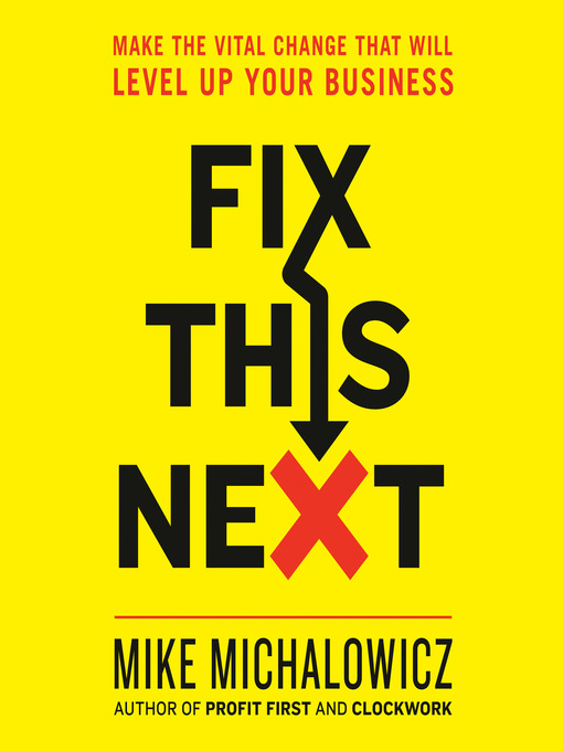 Title details for Fix This Next by Mike Michalowicz - Available